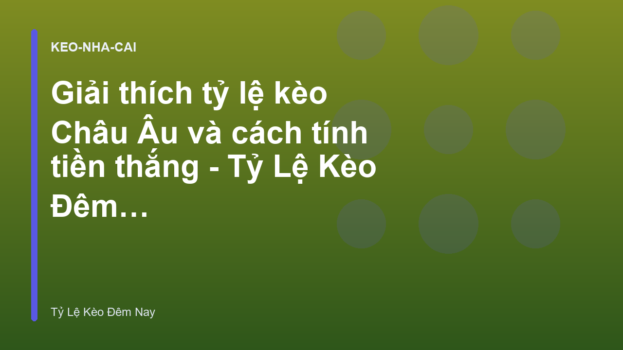 Giải thích tỷ lệ kèo Châu Âu và cách tính tiền thắng - Tỷ Lệ Kèo Đêm Nay