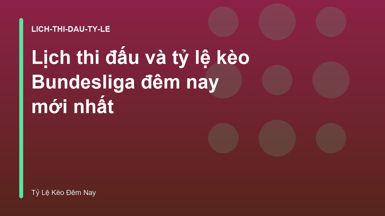 Lịch thi đấu và tỷ lệ kèo Bundesliga đêm nay mới nhất