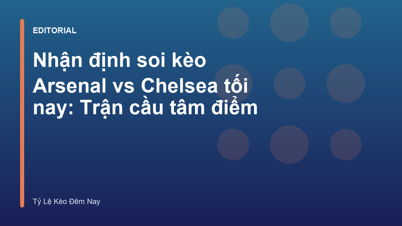 Nhận định soi kèo Arsenal vs Chelsea tối nay